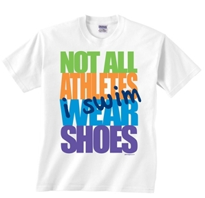 Not All Athletes Wear Shoes -- I Swim